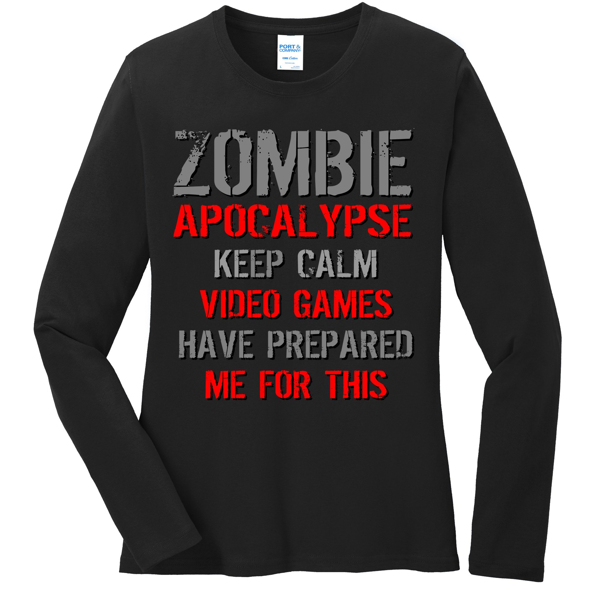 Zombie Apocalypse Keep Calm Video Games Prepared Me Ladies Long Sleeve Shirt