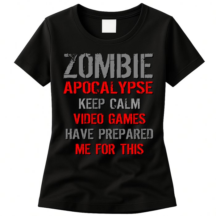 Zombie Apocalypse Keep Calm Video Games Prepared Me Womens T-Shirt
