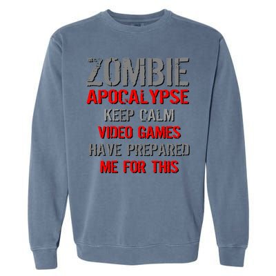 Zombie Apocalypse Keep Calm Video Games Prepared Me Garment-Dyed Sweatshirt