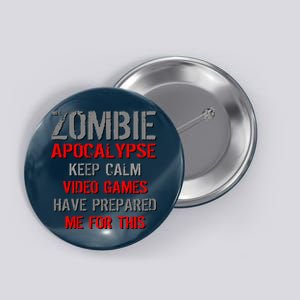 Zombie Apocalypse Keep Calm Video Games Prepared Me Button