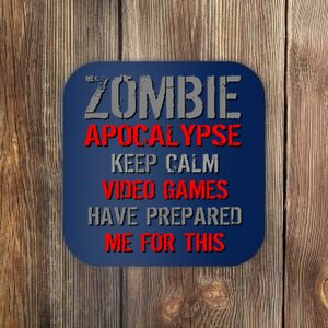 Zombie Apocalypse Keep Calm Video Games Prepared Me Coaster