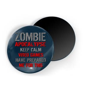 Zombie Apocalypse Keep Calm Video Games Prepared Me Magnet