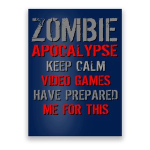 Zombie Apocalypse Keep Calm Video Games Prepared Me Poster