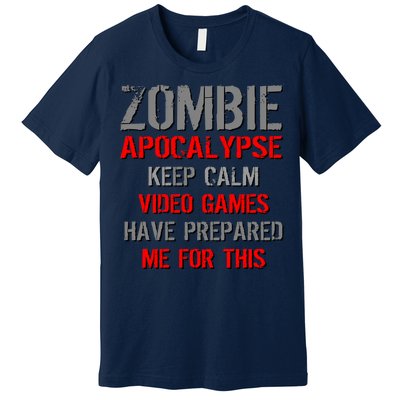 Zombie Apocalypse Keep Calm Video Games Prepared Me Premium T-Shirt