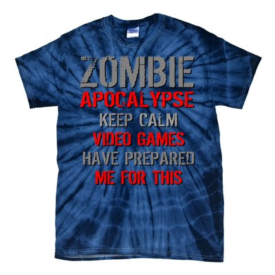 Zombie Apocalypse Keep Calm Video Games Prepared Me Tie-Dye T-Shirt