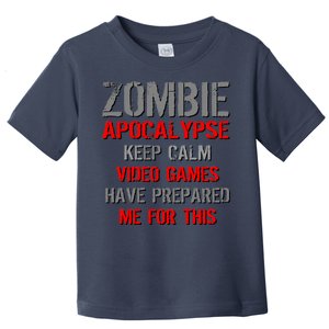 Zombie Apocalypse Keep Calm Video Games Prepared Me Toddler T-Shirt