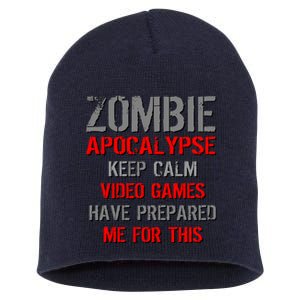 Zombie Apocalypse Keep Calm Video Games Prepared Me Short Acrylic Beanie