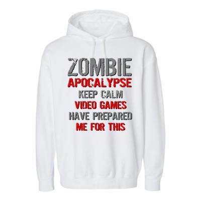 Zombie Apocalypse Keep Calm Video Games Prepared Me Garment-Dyed Fleece Hoodie