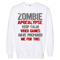 Zombie Apocalypse Keep Calm Video Games Prepared Me Garment-Dyed Sweatshirt