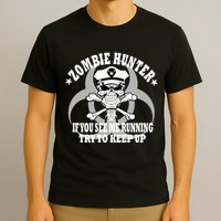 Zombie Hunter See Me Running Keep Up T-Shirt
