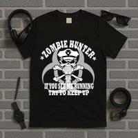 Zombie Hunter See Me Running Keep Up T-Shirt