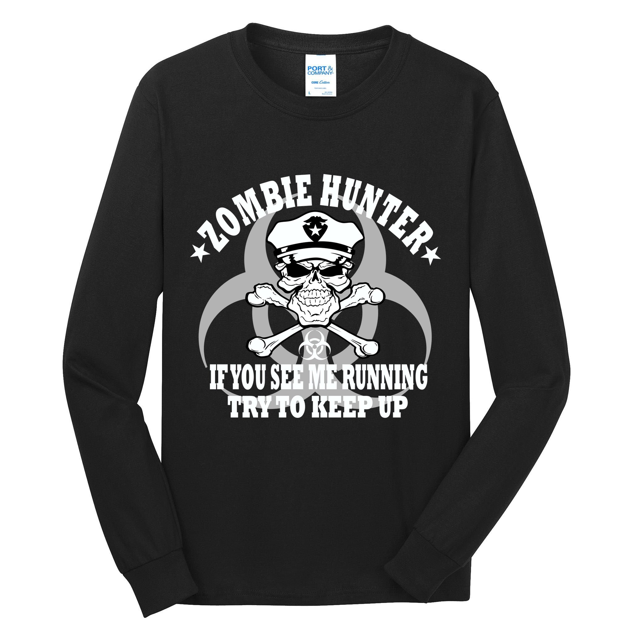 Zombie Hunter See Me Running Keep Up Tall Long Sleeve T-Shirt