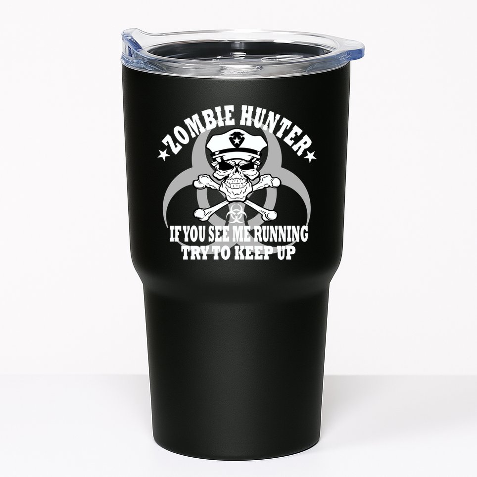 Zombie Hunter See Me Running Keep Up Tumbler