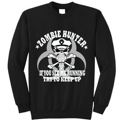 Zombie Hunter See Me Running Keep Up Tall Sweatshirt