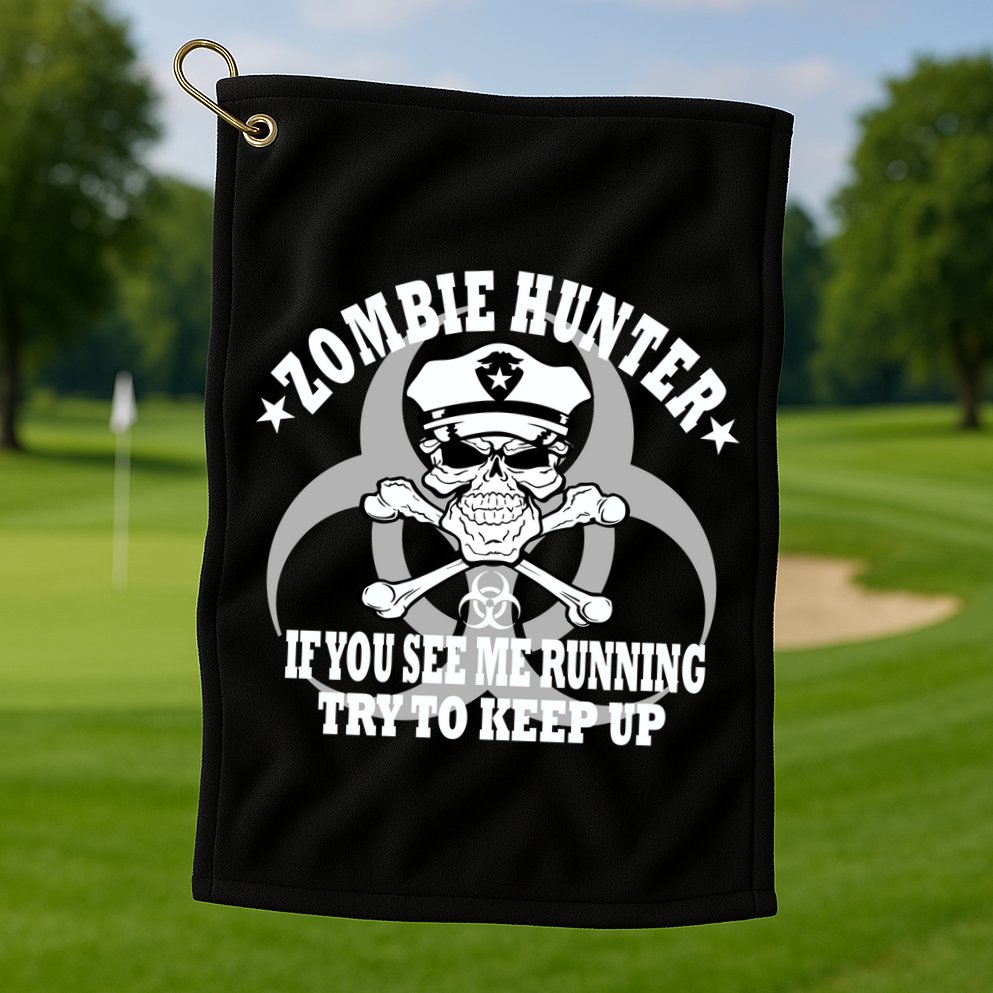 Zombie Hunter See Me Running Keep Up Golf Towel