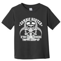 Zombie Hunter See Me Running Keep Up Toddler T-Shirt