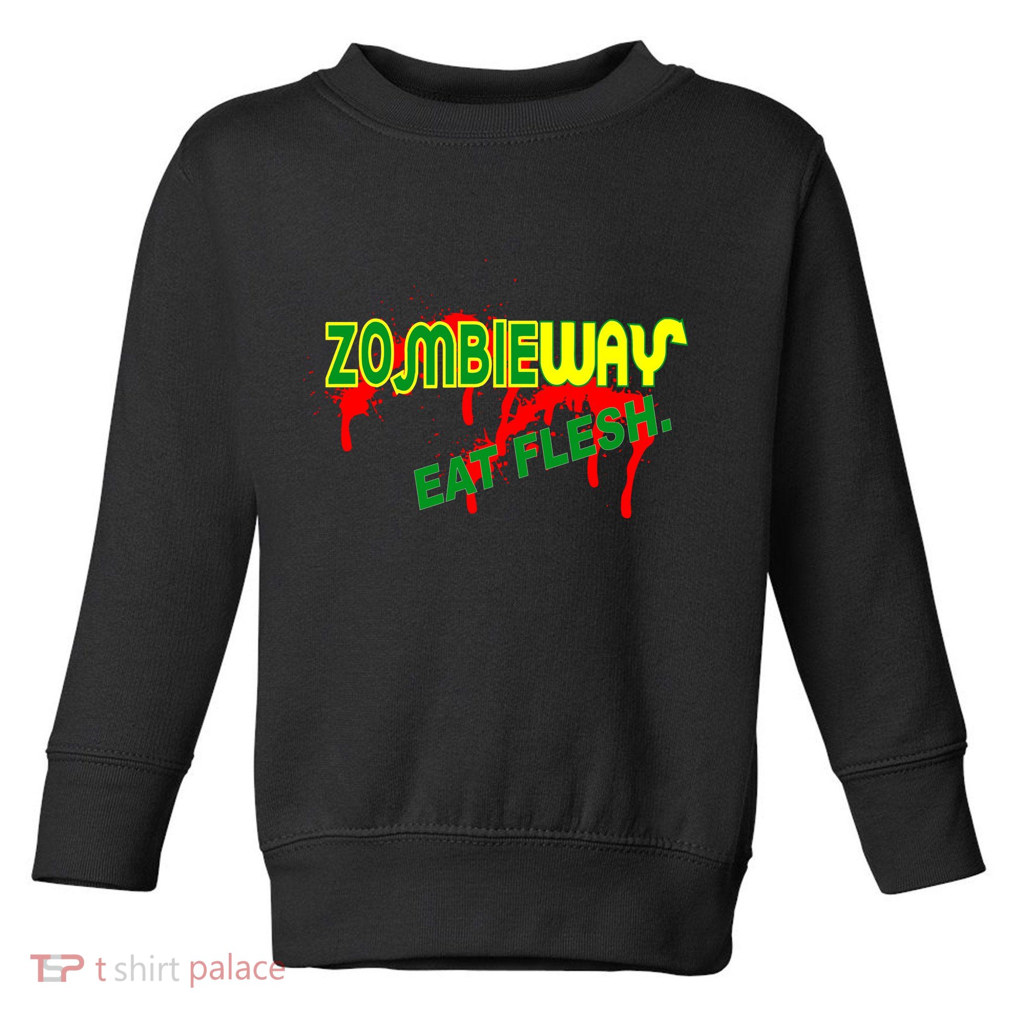 Zombie Way Eat Flesh Toddler Sweatshirt