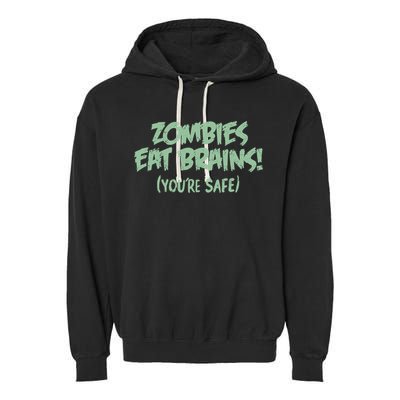 Zombies Eat Brains! (You're Safe) Garment-Dyed Fleece Hoodie