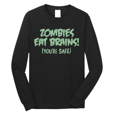 Zombies Eat Brains! (You're Safe) Long Sleeve Shirt