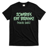 Zombies Eat Brains! (You're Safe) T-Shirt