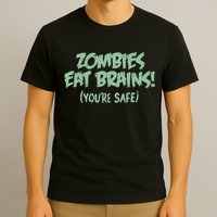 Zombies Eat Brains! (You're Safe) T-Shirt