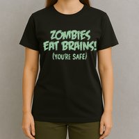 Zombies Eat Brains! (You're Safe) T-Shirt