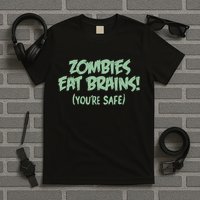 Zombies Eat Brains! (You're Safe) T-Shirt