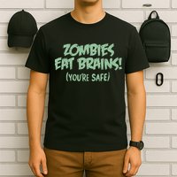 Zombies Eat Brains! (You're Safe) T-Shirt