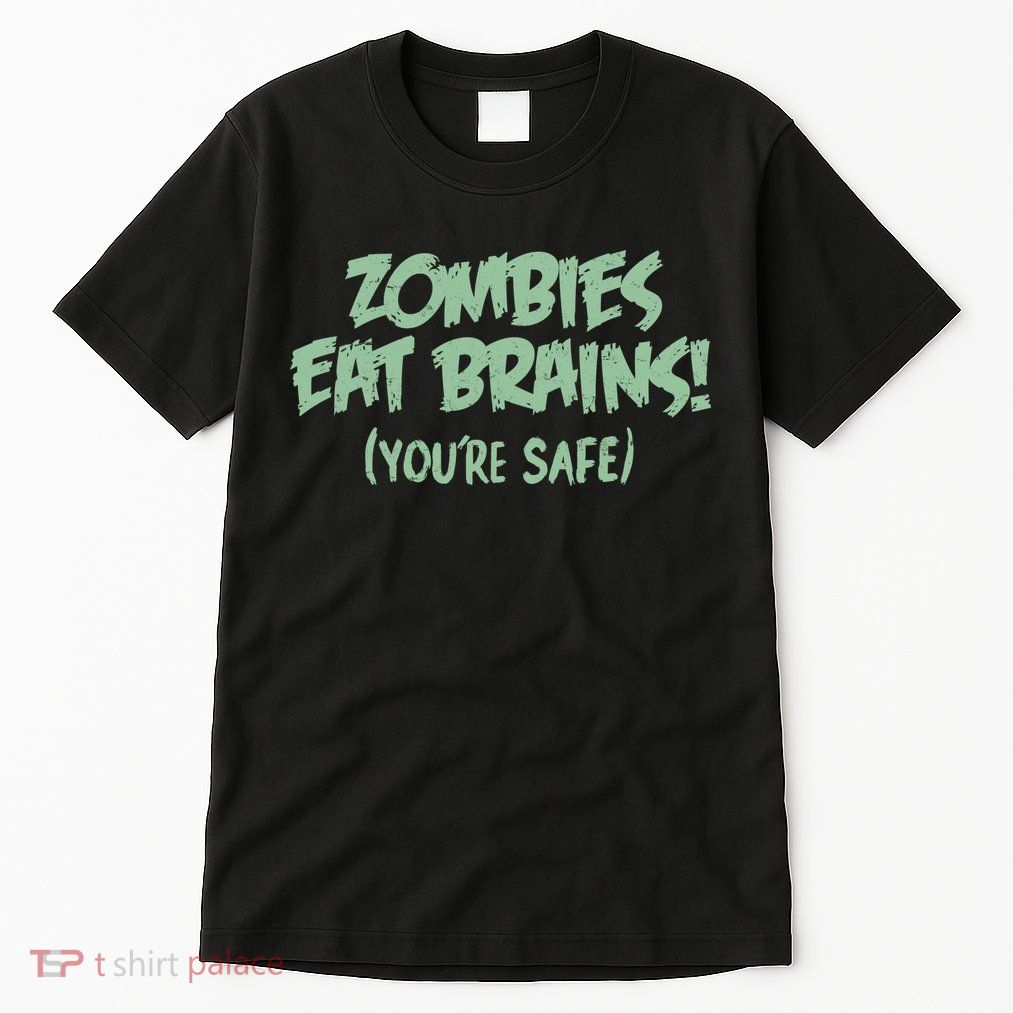 Zombies Eat Brains! (You're Safe) Tall T-Shirt