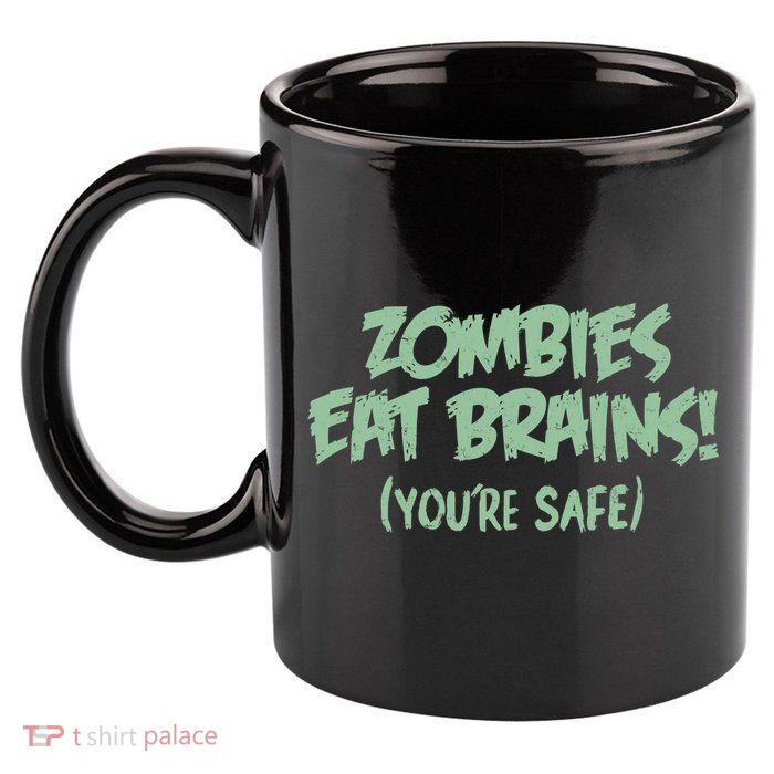 Zombies Eat Brains! (You're Safe) 11oz C Handle Ceramic Mug