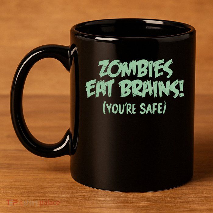 Zombies Eat Brains! (You're Safe) 11oz C Handle Ceramic Mug