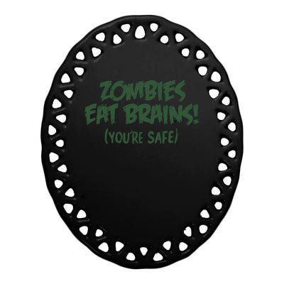 Zombies Eat Brains! (You're Safe) Ceramic Oval Ornament