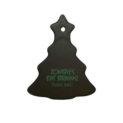 Zombies Eat Brains! (You're Safe) Ceramic Tree Ornament