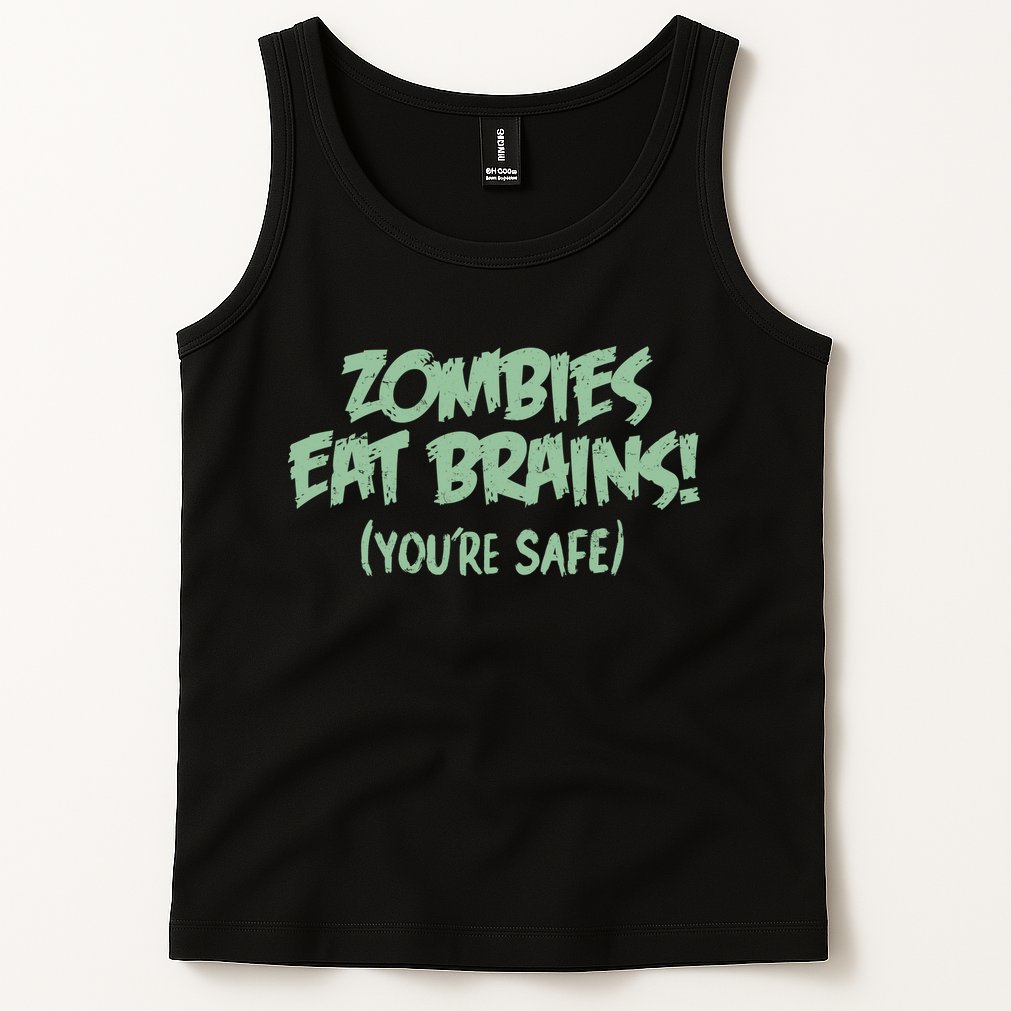 Zombies Eat Brains! (You're Safe) Tank Top