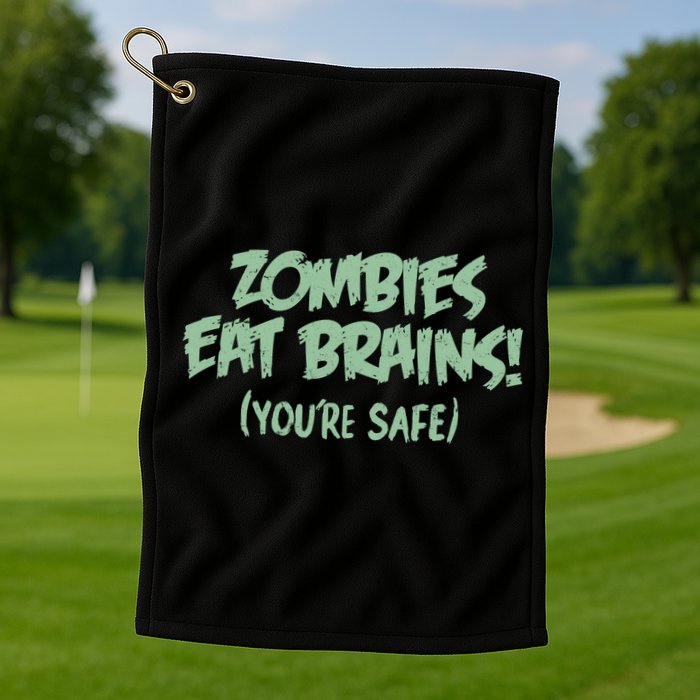 Zombies Eat Brains! (You're Safe) Golf Towel