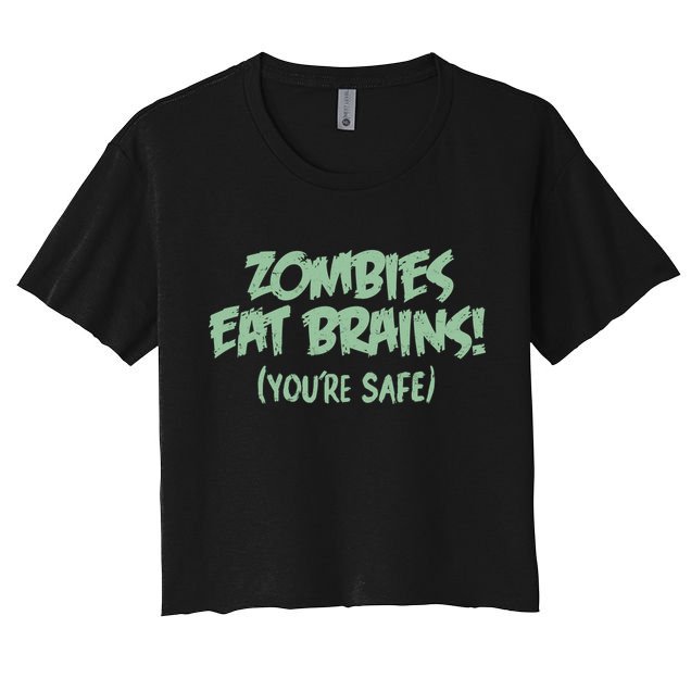 Zombies Eat Brains! (You're Safe) Crop Top