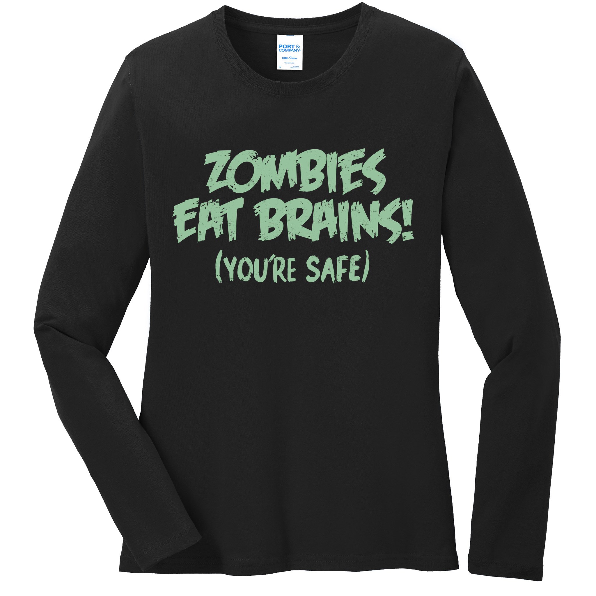 Zombies Eat Brains! (You're Safe) Ladies Long Sleeve Shirt