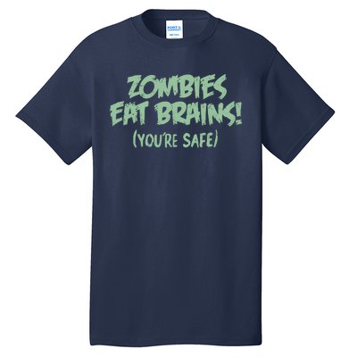 Zombies Eat Brains! (You're Safe) Tall T-Shirt