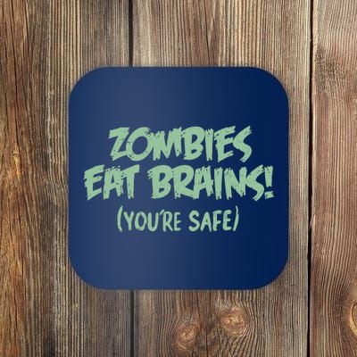 Zombies Eat Brains! (You're Safe) Coaster