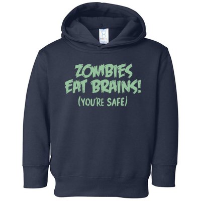 Zombies Eat Brains! (You're Safe) Toddler Hoodie