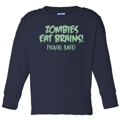 Zombies Eat Brains! (You're Safe) Toddler Long Sleeve Shirt