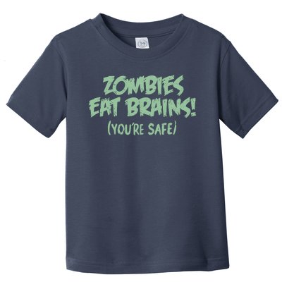 Zombies Eat Brains! (You're Safe) Toddler T-Shirt