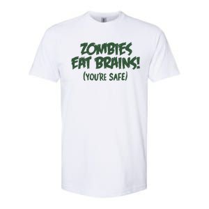 Zombies Eat Brains! (You're Safe) Softstyle CVC T-Shirt