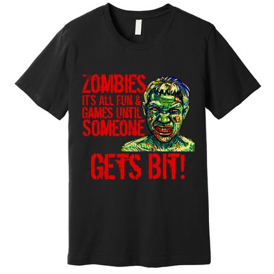 Zombies It's All Fun and Games Premium T-Shirt