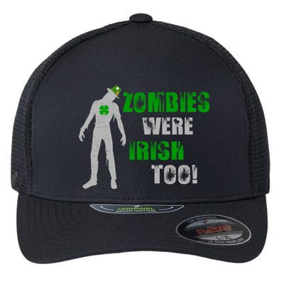 Zombies Were Irish Too Funny Flexfit Unipanel Trucker Cap