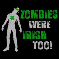 Zombies Were Irish Too Funny Long Sleeve Shirt
