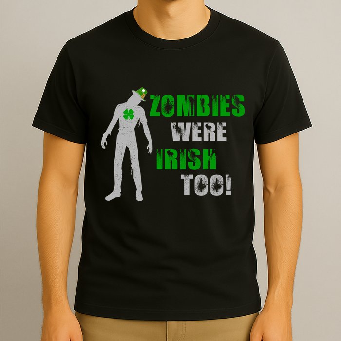 Zombies Were Irish Too Funny T-Shirt