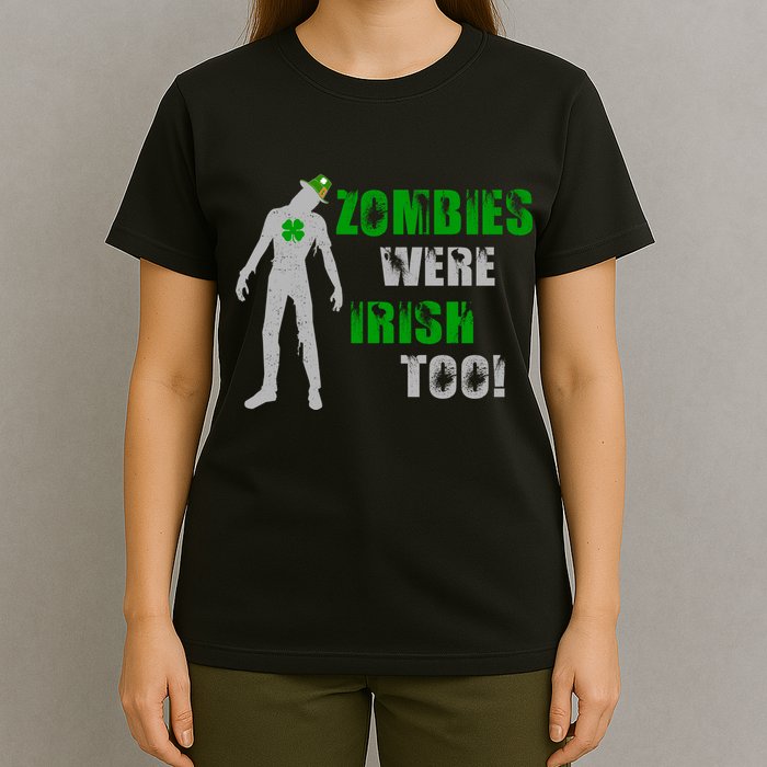 Zombies Were Irish Too Funny T-Shirt