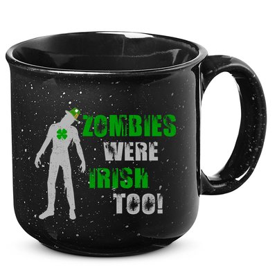 Zombies Were Irish Too Funny 15oz Campfire Ceramic Mug