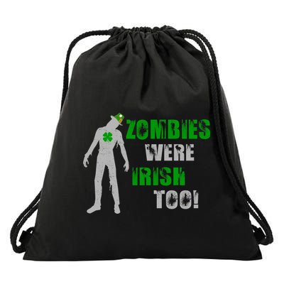 Zombies Were Irish Too Funny Drawstring Bag